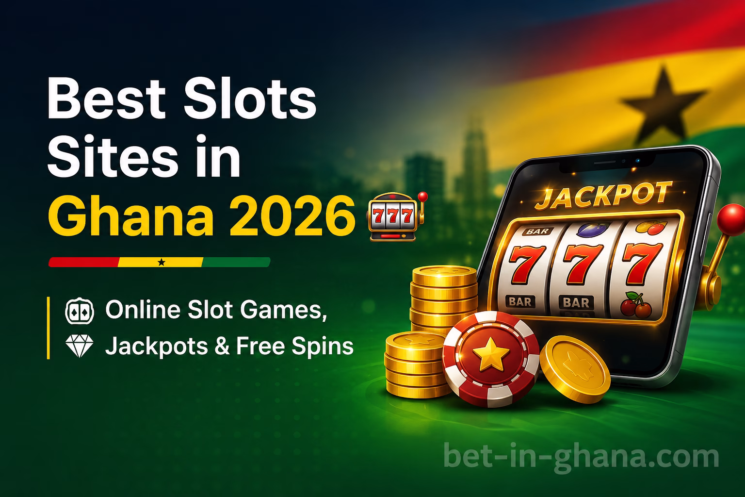 Best Slots Sites in Ghana 2026 Online Slot Games, Jackpots & Free Spins