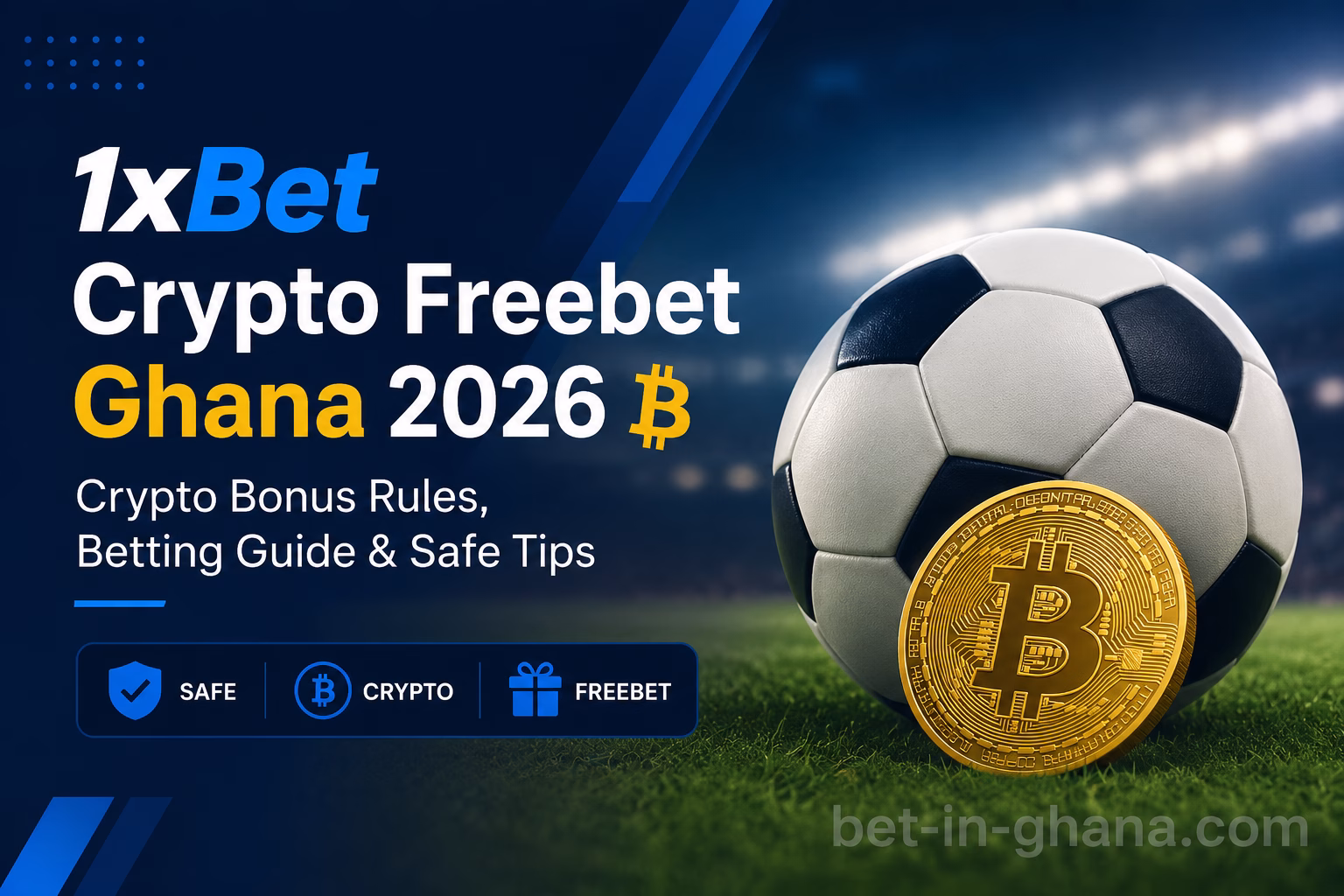 1xBet Crypto Freebet Ghana 2026 Crypto Bonus Rules, Betting Guide & Safe Tips