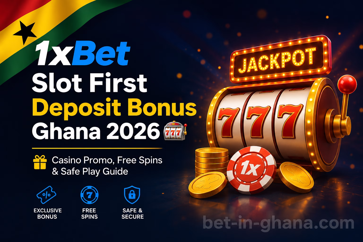 1xBet Slot First Deposit Bonus Ghana 2026 Casino Promo, Free Spins & Safe Play Guide