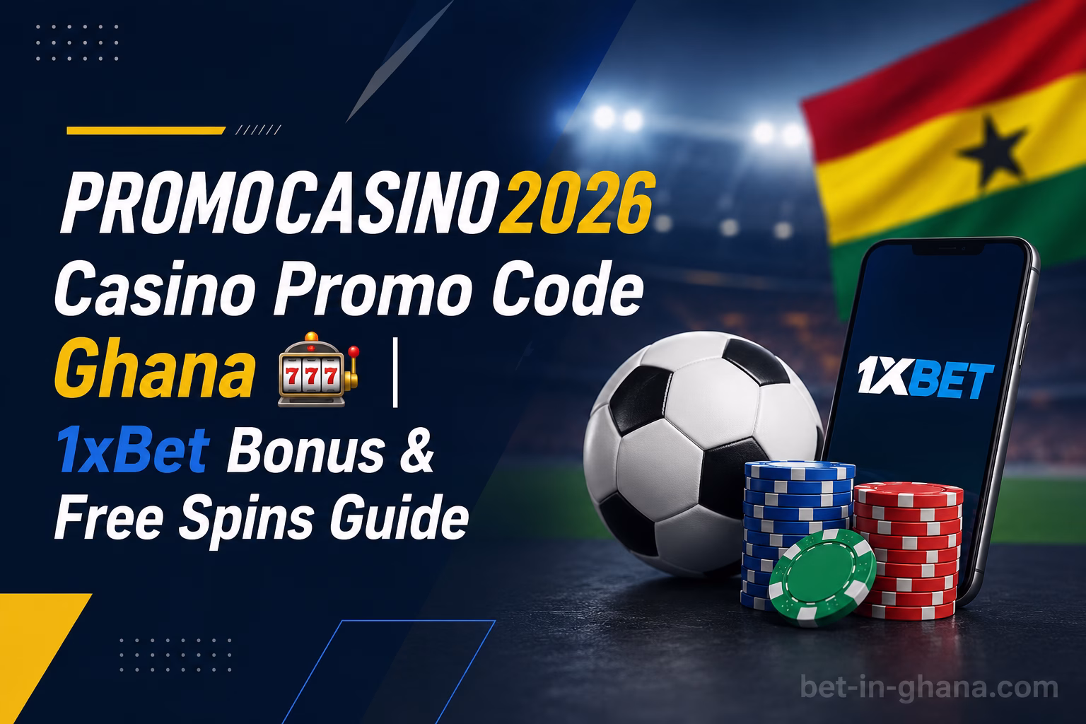 PROMOCASINO2026 Casino Promo Code Ghana 1xBet Bonus & Free Spins Guide